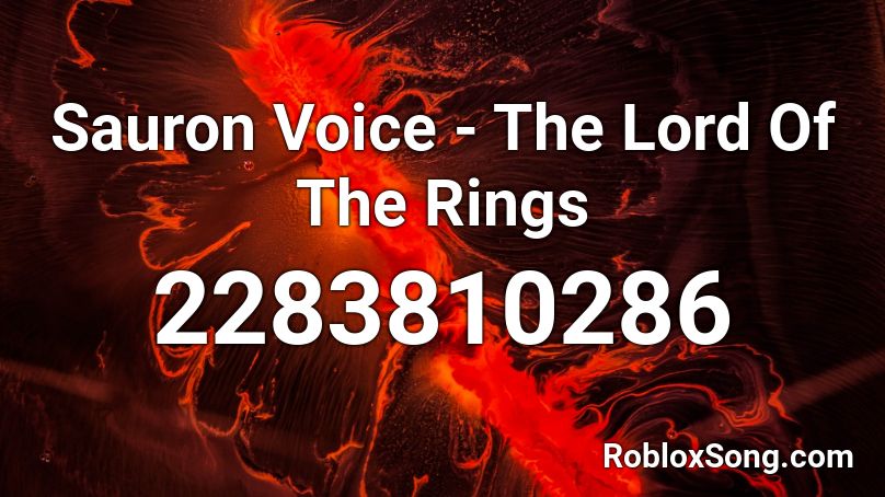 Sauron Voice - The Lord Of The Rings Roblox ID