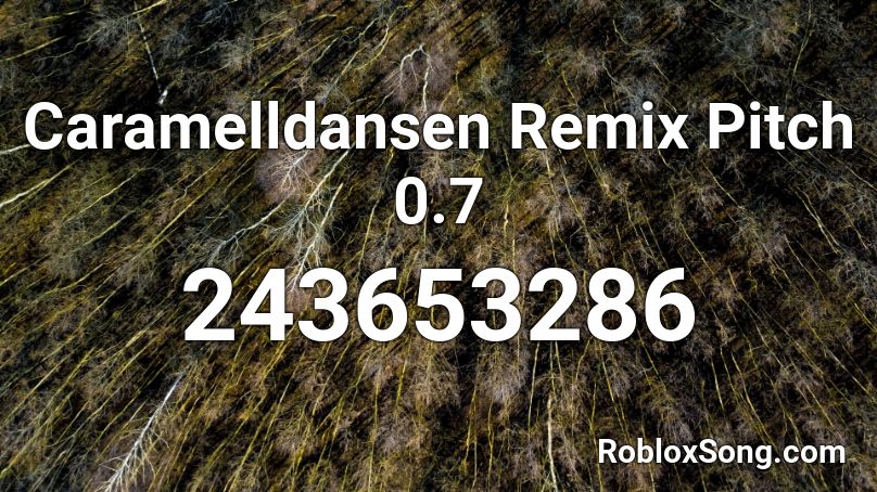 Caramelldansen Remix Pitch 0.7  Roblox ID