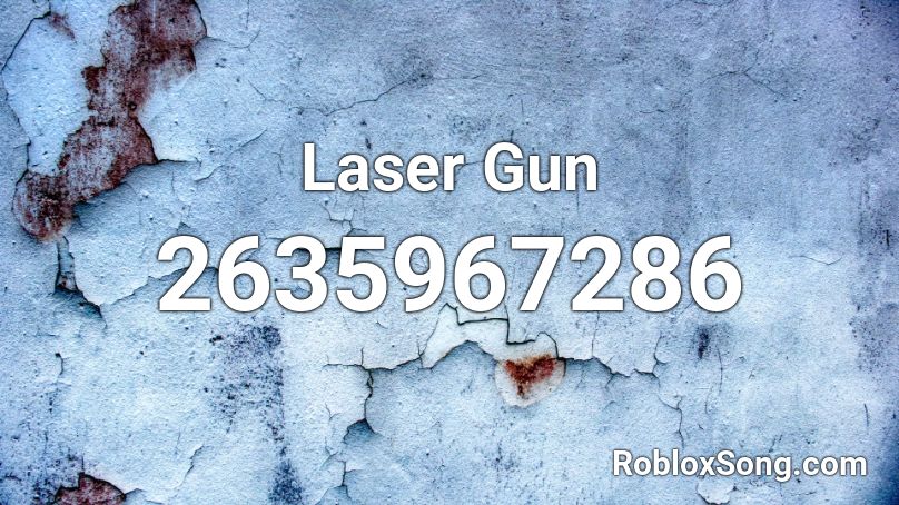 Laser Gun Roblox Id Roblox Music Codes - laser gun roblox id code