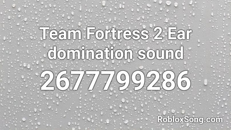 Team Fortress 2 Ear Domination Sound Roblox Id Roblox Music Codes - team fortress 2 roblox id