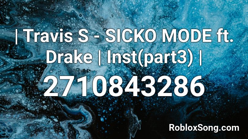 Travis S Sicko Mode Ft Drake Inst Part3 Roblox Id Roblox Music Codes - sicko mode roblox id full song