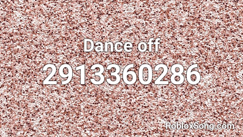 Dance Off Roblox Id Roblox Music Codes - roblox song codes for dance off