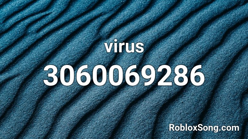 Virus Roblox Id Roblox Music Codes - virus song roblox id