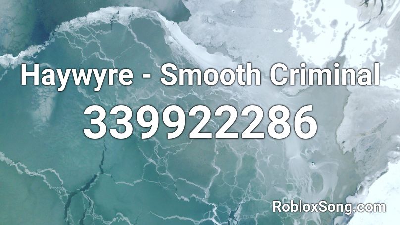 Haywyre - Smooth Criminal Roblox ID
