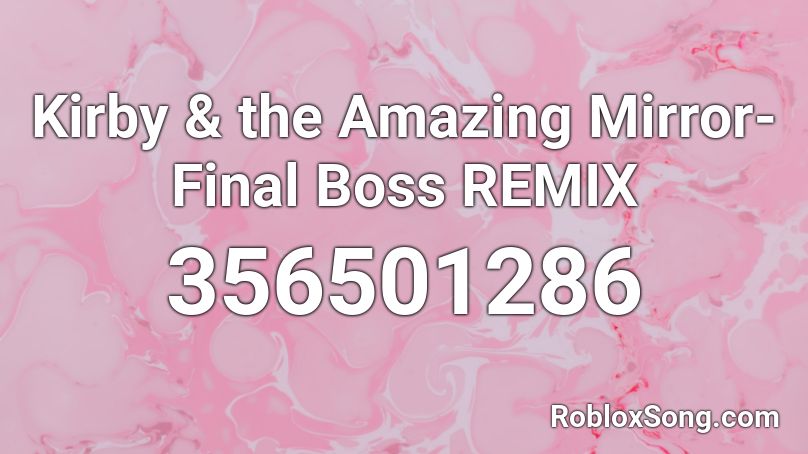 Kirby & the Amazing Mirror- Final Boss REMIX Roblox ID