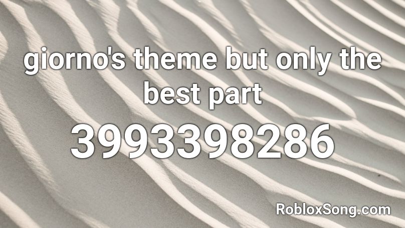 Giorno S Theme But Only The Best Part Roblox Id Roblox Music Codes - roblox giorno theme id