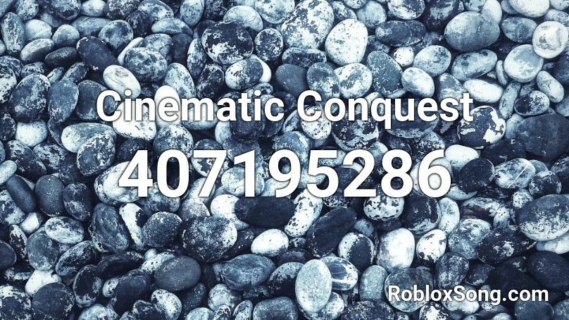 Cinematic Conquest Roblox Id Roblox Music Codes - the conquest 3 roblox