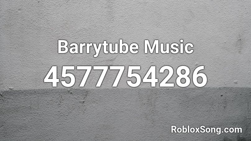 Barrytube Music Roblox ID