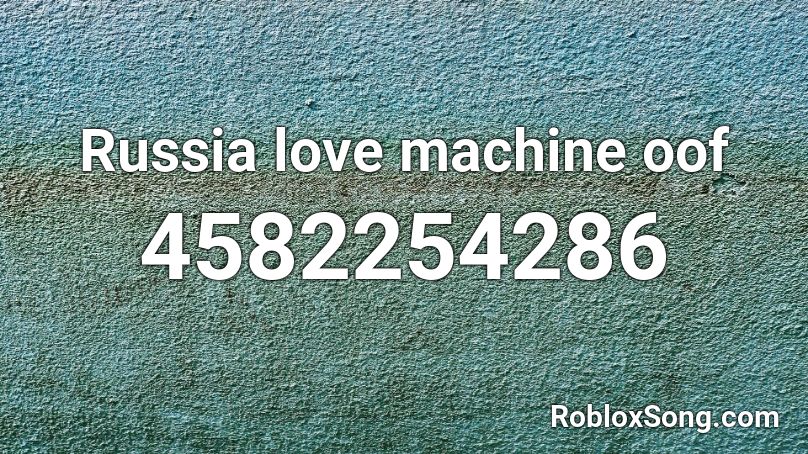 Russia love machine oof Roblox ID