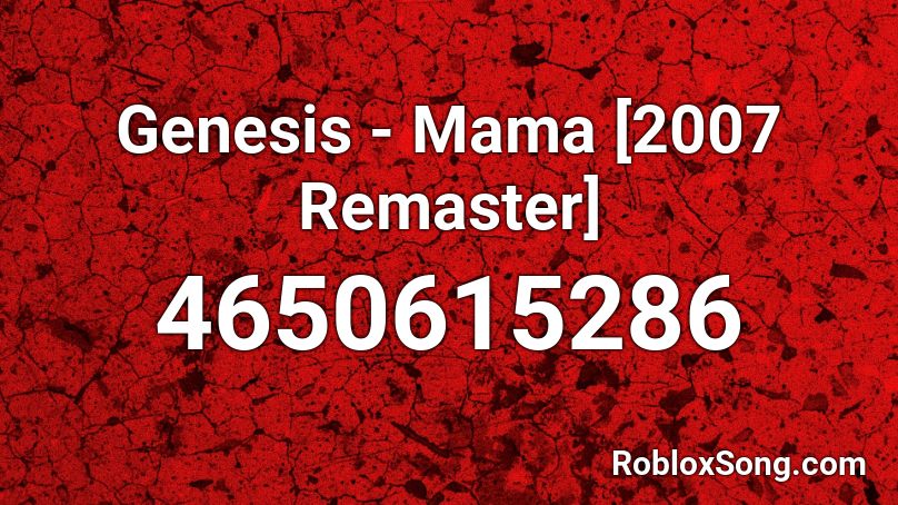 Genesis - Mama [2007 Remaster] Roblox ID