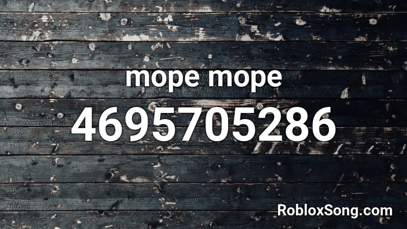 mope mope Roblox ID