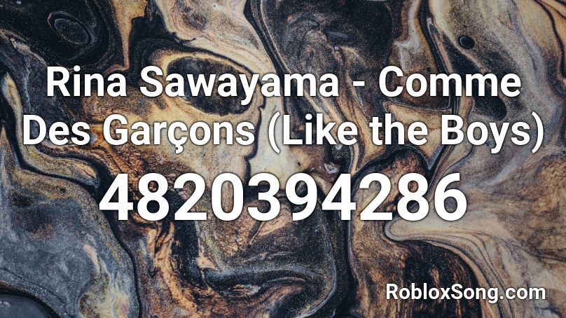 Rina Sawayama Comme Des Garcons Like The Boys Roblox Id Roblox Music Codes