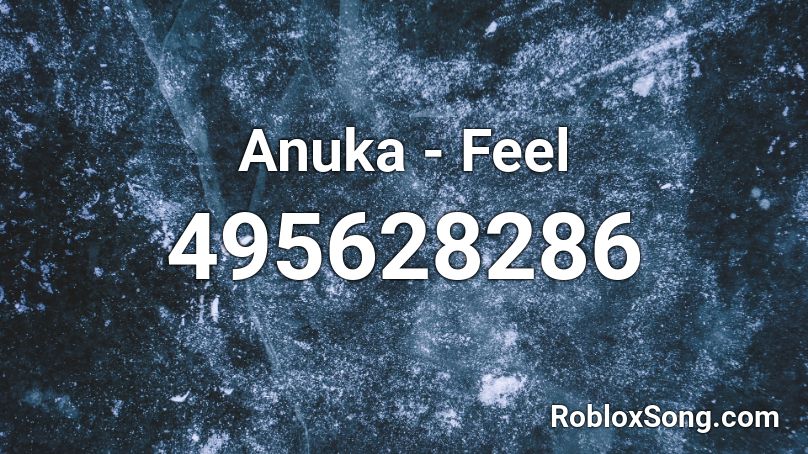 Anuka - Feel Roblox ID