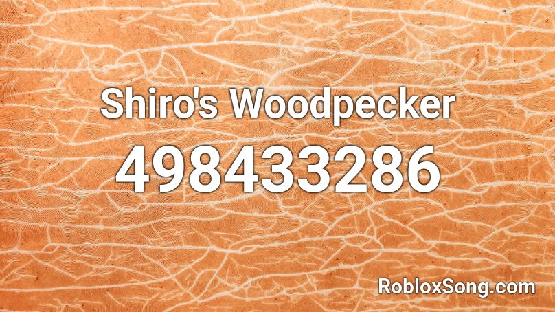 Shiro's Woodpecker  Roblox ID