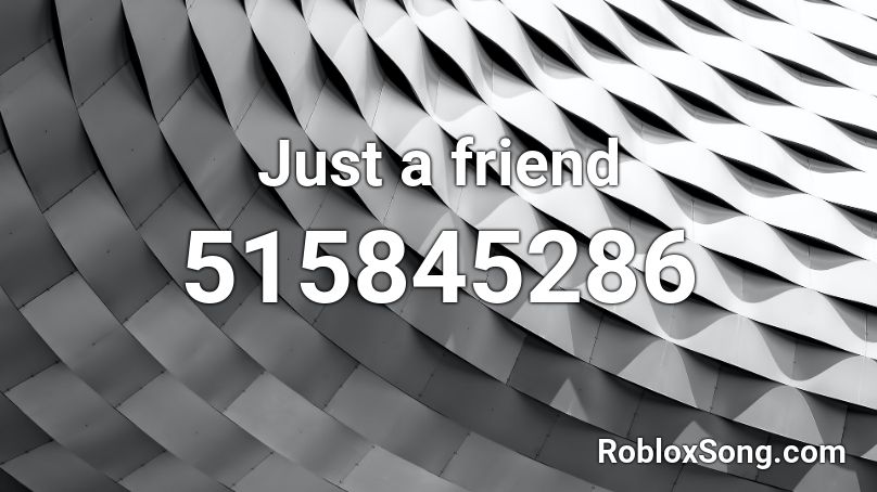 Just A Friend Roblox Id Roblox Music Codes - real friends roblox id code