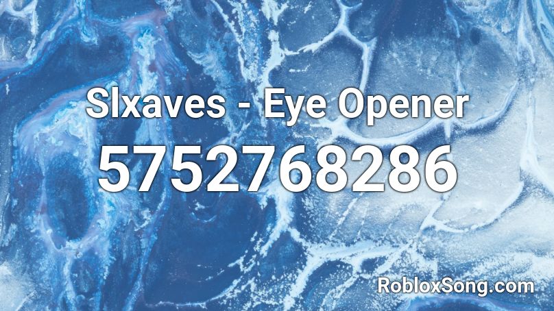 Slxaves - Eye Opener Roblox ID