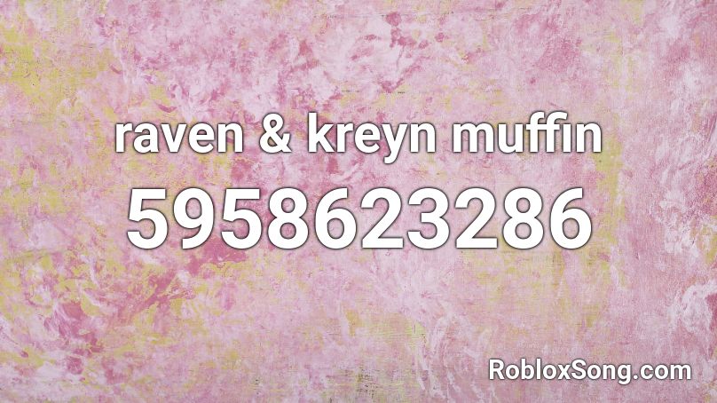 raven & kreyn muffin Roblox ID