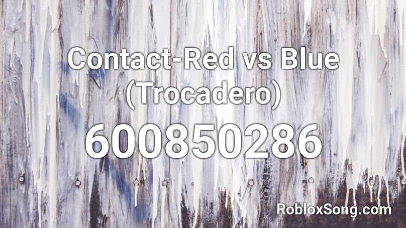 Contact-Red vs Blue (Trocadero) Roblox ID