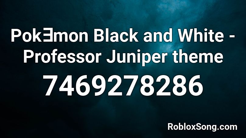 Pok∃mon Black and White - Professor Juniper theme Roblox ID