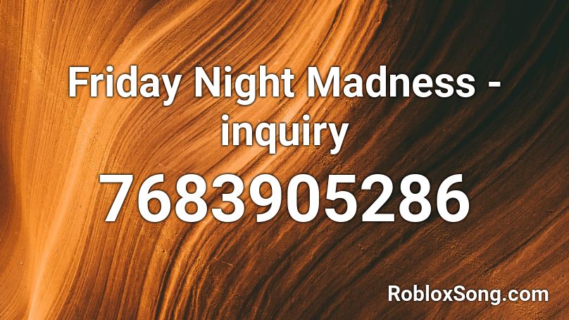 Friday Night Madness - inquiry Roblox ID