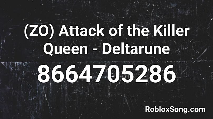 (ZO) Attack of the Killer Queen - Deltarune Roblox ID