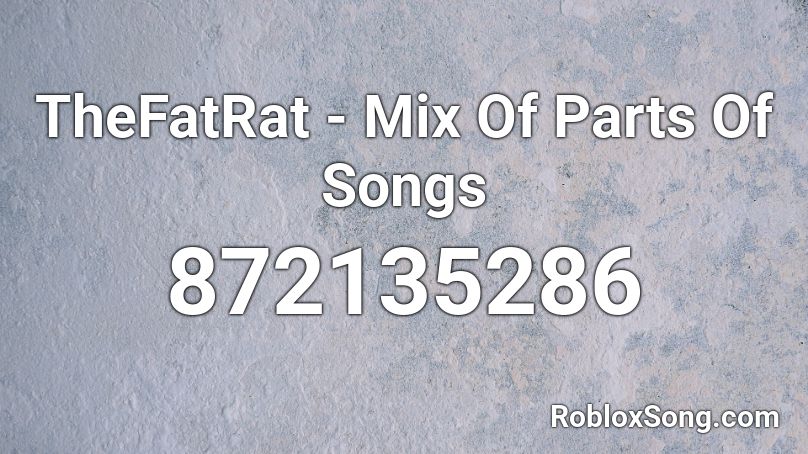 TheFatRat - Mix Of Parts Of Songs Roblox ID