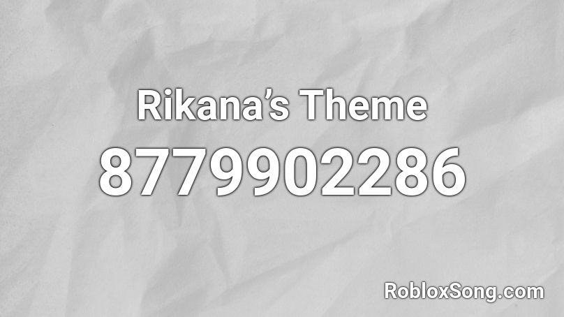 Rikana’s Theme Roblox ID