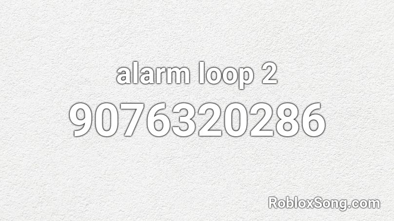 alarm loop 2 Roblox ID