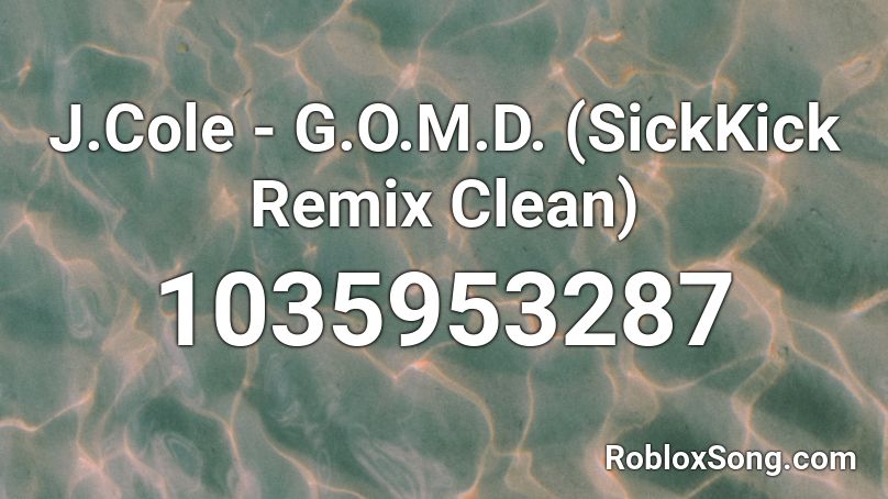 J.Cole - G.O.M.D. (SickKick Remix Clean) Roblox ID