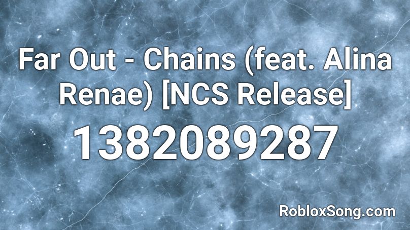 Far Out - Chains (feat. Alina Renae) [NCS Release] Roblox ID