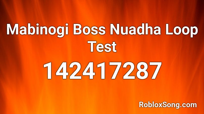 Mabinogi Boss Nuadha Loop Test Roblox ID