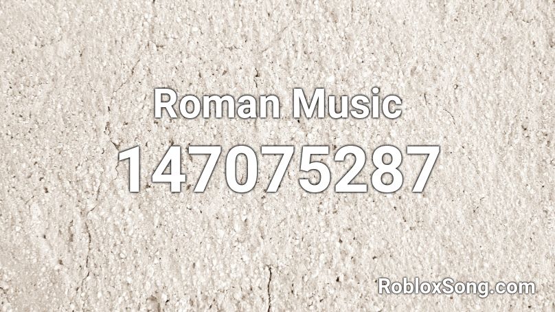 Roman Music Roblox ID
