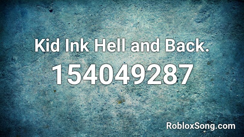 Kid Ink Hell and Back. Roblox ID