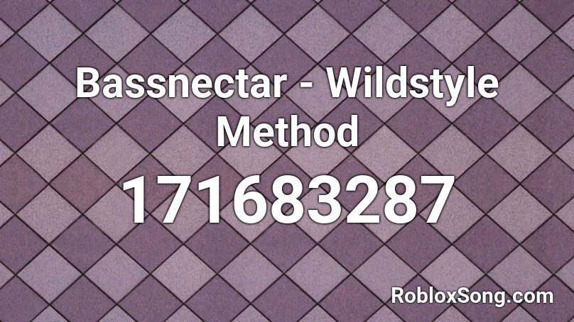 Bassnectar - Wildstyle Method Roblox ID