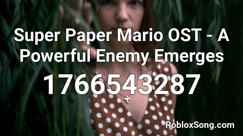 Super Paper Mario OST - A Powerful Enemy Emerges Roblox ID