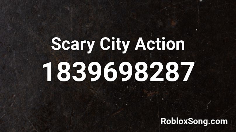 Scary City Action Roblox ID