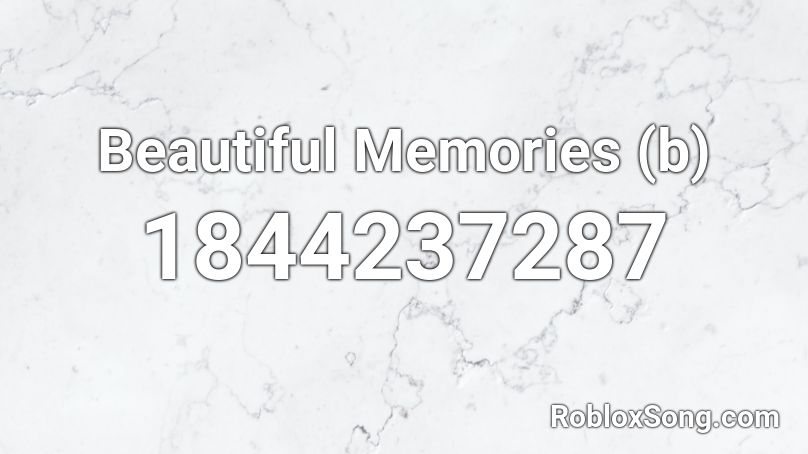 Beautiful Memories (b) Roblox ID