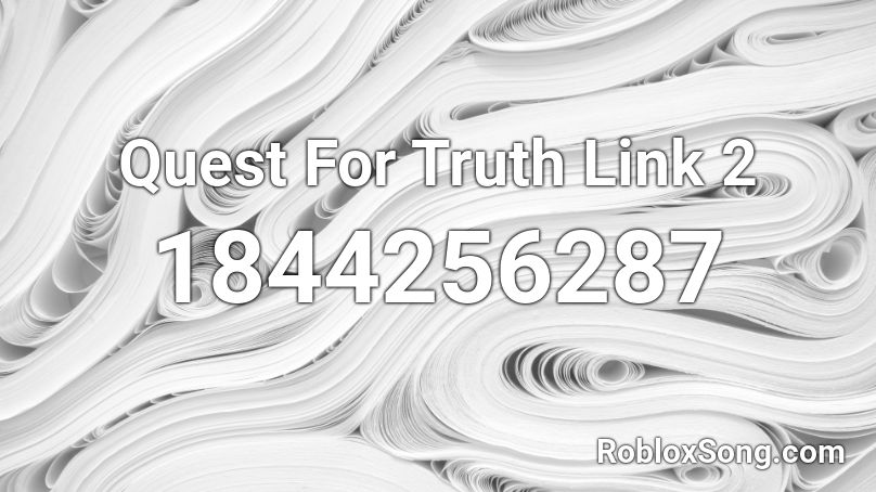 Quest For Truth Link 2 Roblox ID