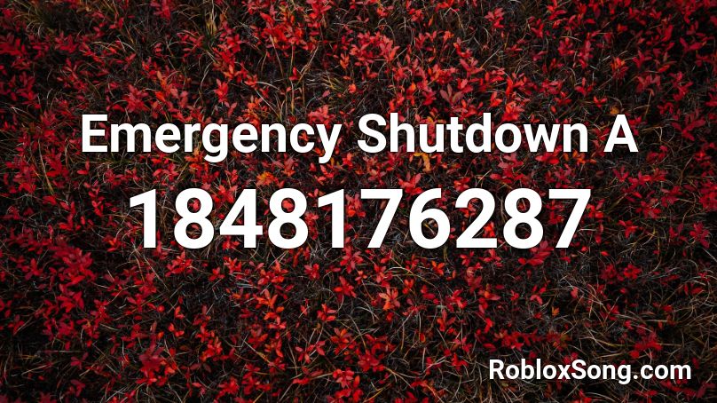 Emergency Shutdown A Roblox ID