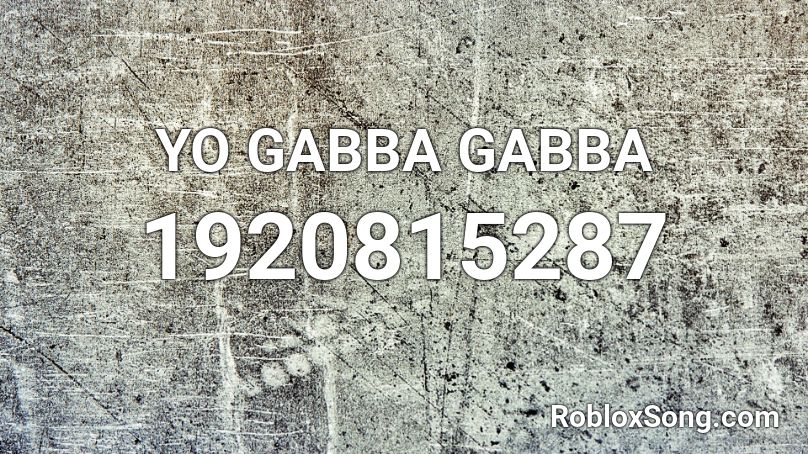 YO GABBA GABBA  Roblox ID