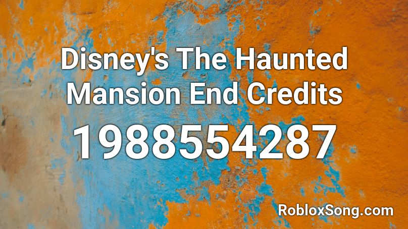 Disney S The Haunted Mansion End Credits Roblox Id Roblox Music Codes - the scary mansion roblox