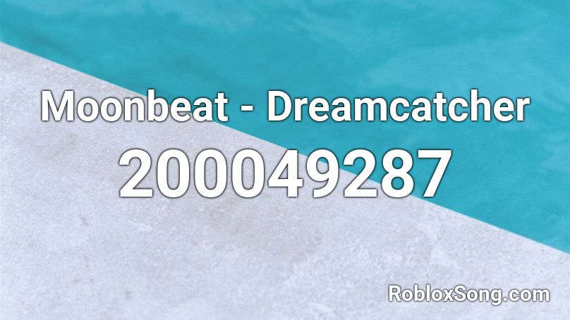 Moonbeat - Dreamcatcher Roblox ID