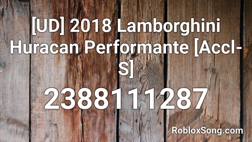 [UD] 2018 Lamborghini Huracan Performante [Accl-S] Roblox ID