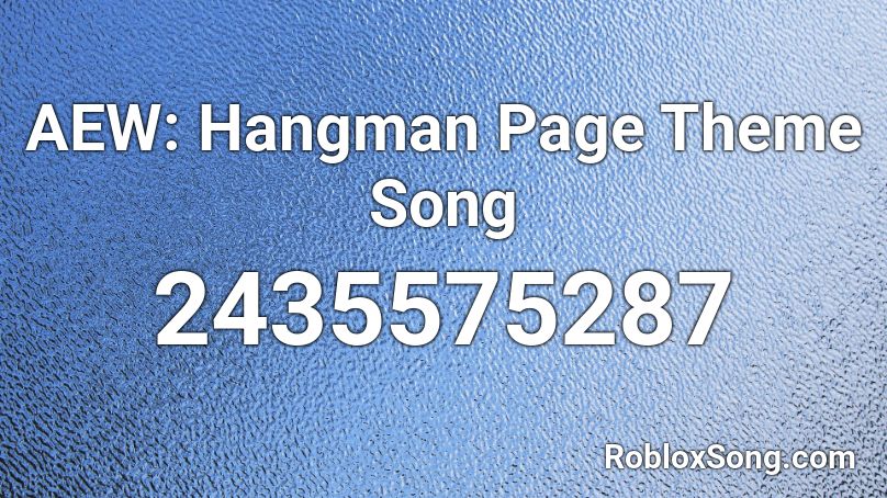 AEW: Hangman Page Theme Song Roblox ID