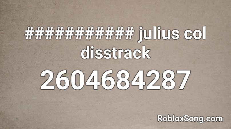 ########### julius col disstrack Roblox ID