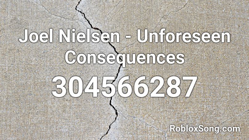 Joel Nielsen - Unforeseen Consequences Roblox ID