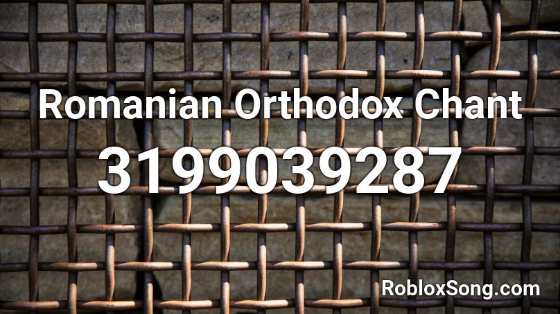 Romanian Orthodox Chant Roblox ID