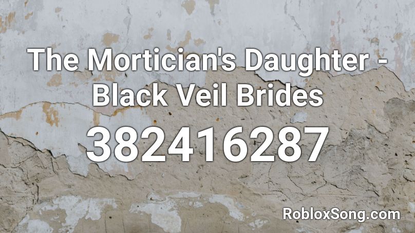 The Mortician's Daughter - Black Veil Brides Roblox ID