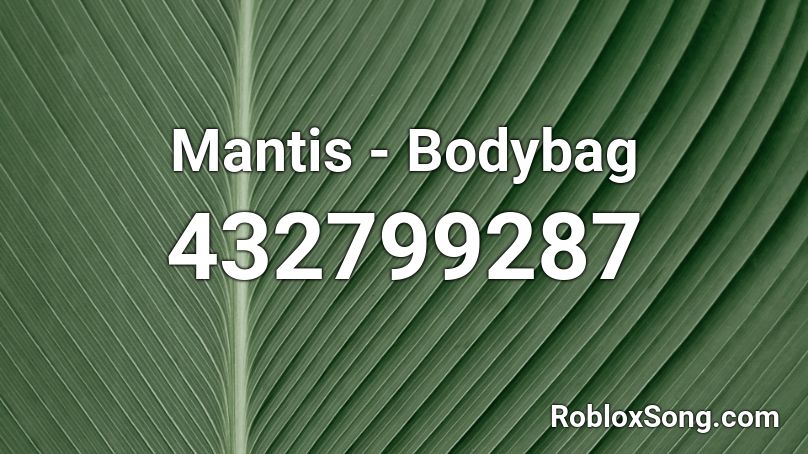Mantis - Bodybag Roblox ID