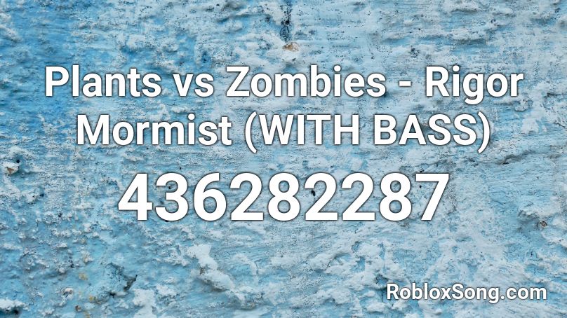 Plants vs Zombies - Rigor Mormist (WITH BASS) Roblox ID